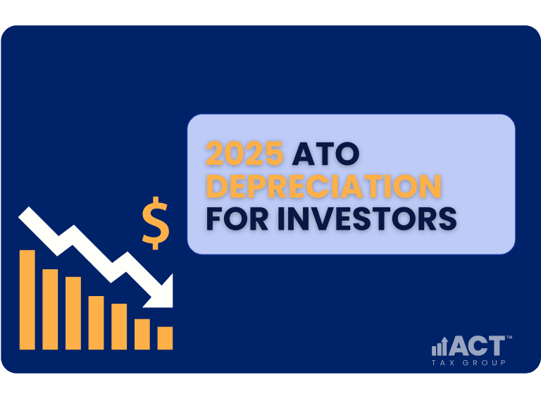 2025 ATO Changes to Depreciation Schedules: What Property Investors Must Know ACT Tax Group
