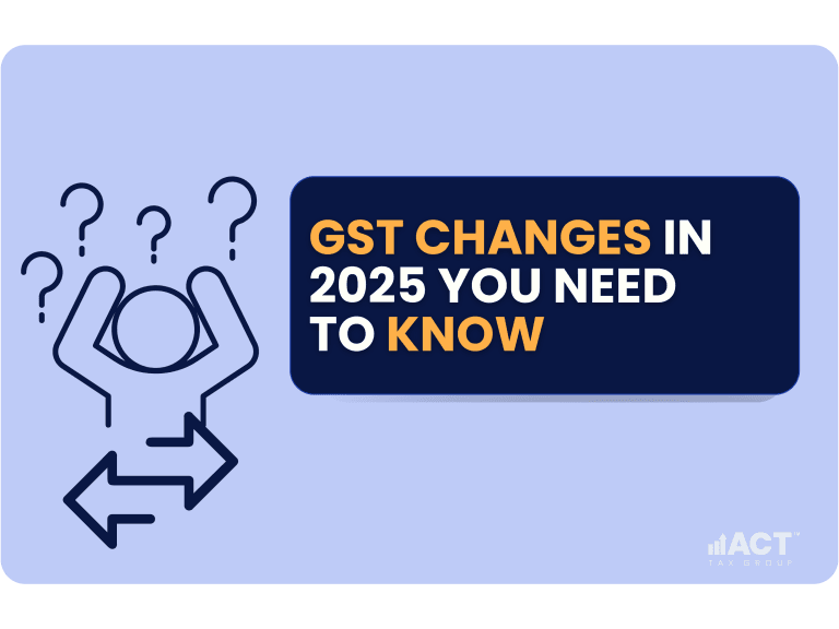 GST Changes in 2025 you need to know ACT Tax Group