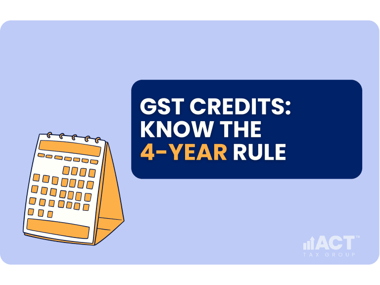 The 4-Year Rule: How to Avoid Losing GST Credits in Australia ACT Tax Group