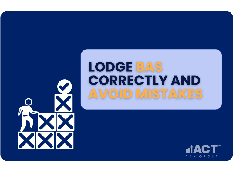 How to Lodge BAS Correctly: Avoiding Common Mistakes ACT Tax Group