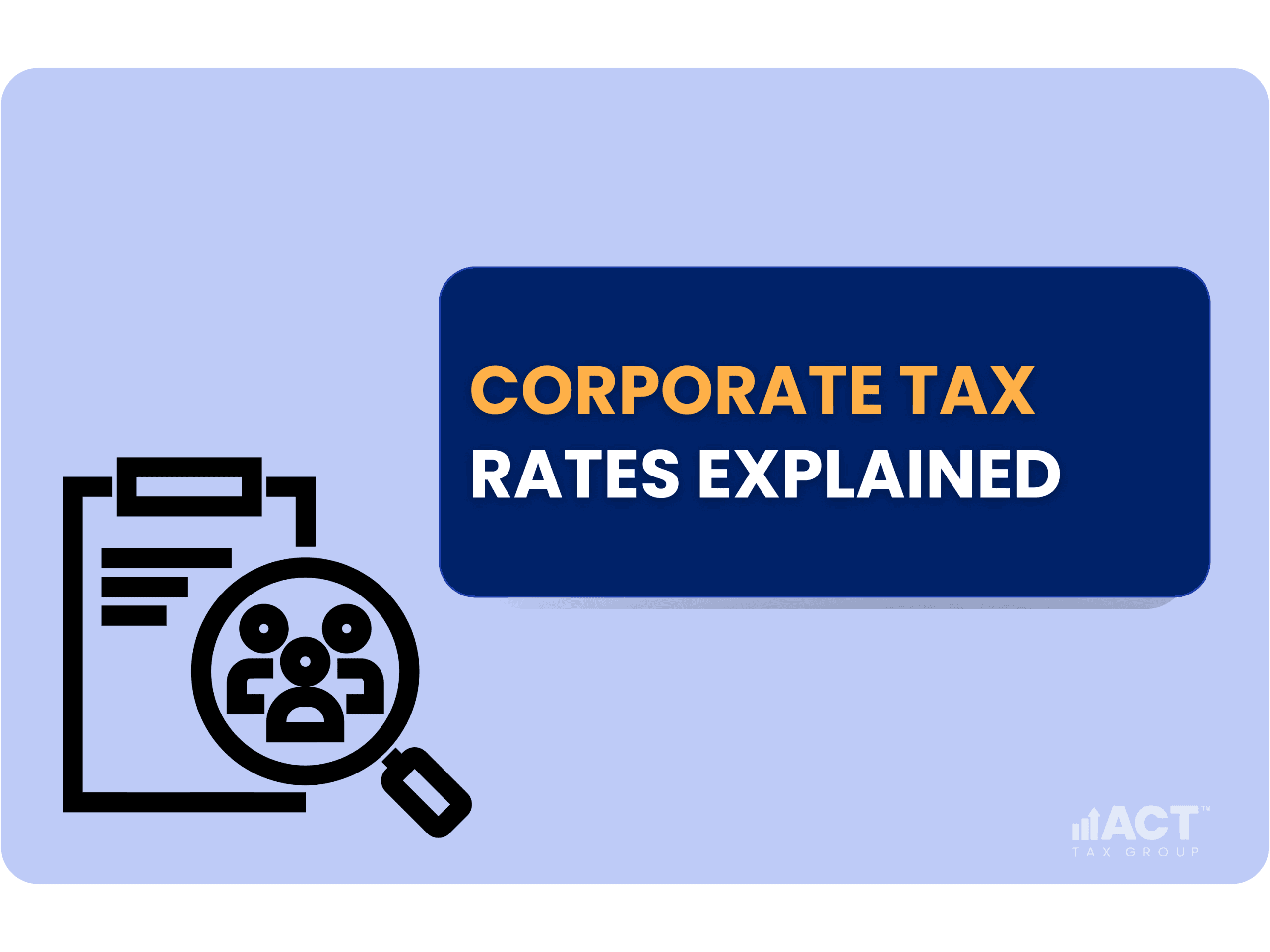 Corporate Tax Rates Explained - ACT Tax Group